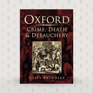 responsive The book cover of "Oxford Crime, Death & Debauchery" by Giles Brindley